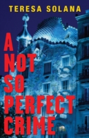 A Not So Perfect Crime by Teresa Solana