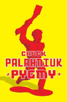 Pygmy by Chuck Palahniuk