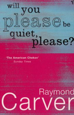 Will You Please Be Quiet Please by Raymond Carver