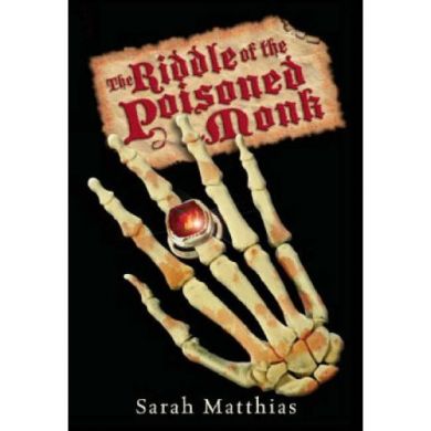 Riddle of the Poisoned Monk by Sarah Matthias