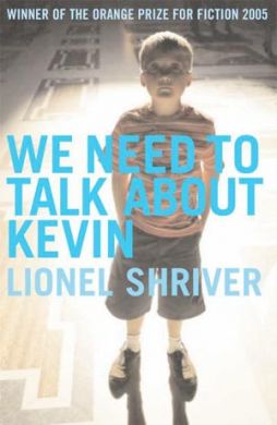 We Need To Talk About Kevin by Lionel Shriver