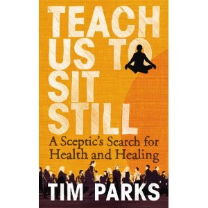 Teach us to Sit Still by Tim Parks