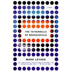 Tetherballs of Bougainville by Mark Leyner
