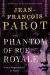 The Phantom of Rue Royale by Jean-François Parot
