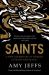 SIGNED Saints : A new legendary of heroes, humans and magic by Amy Jeffs
