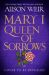 SIGNED Mary 1. Queen of Sorrows by Alison Weir