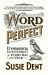 SIGNED Word Perfect : Etymological Entertainment For Every Day of the Year by Susie Dent