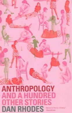 SIGNED Anthropology by Dan Rhodes
