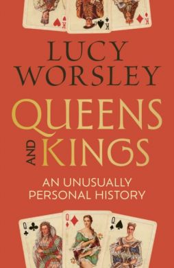 SIGNED Queens and Kings : An Unusually Personal History by Lucy Worsley