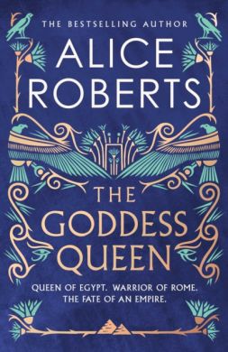SIGNED The Goddess Queen by Alice Roberts