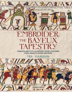 Embroider the Bayeux Tapestry by Mia Hansson