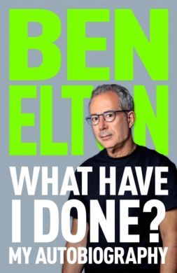 SIGNED What Have I Done? My Autobiography by Ben Elton