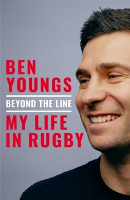 SIGNED Beyond the Line : My Life in Rugby by Ben Youngs