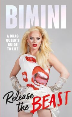 SIGNED Release the Beast.  A Drag Queen's Guide to Life by Bimini Bon Boulash