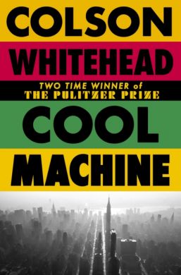 SIGNED Cool Machine by Colson Whitehead