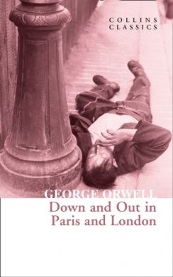 Down and Out in Paris and London by George Orwell