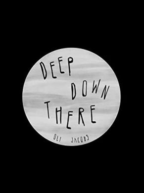 SIGNED Deep Down There by Oli Jacobs