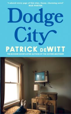 SIGNED Dodge City by Patrick deWitt