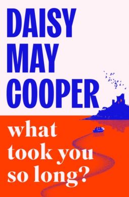 SIGNED What Took You So Long? by Daisy May Cooper