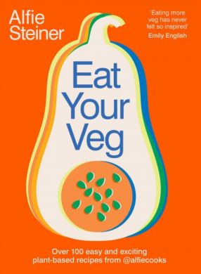 SIGNED Eat Your Veg: Over 100 Easy and Exciting Plant-Based Recipes from @AlfieCooks