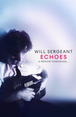 SIGNED Echoes : A Memoir Continued...by Will Sergeant