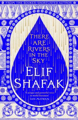 SIGNED There are Rivers in the Sky by Elif Shafak