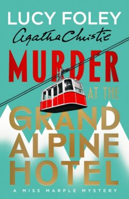 SIGNED Murder at the Grand Alpine Hotel. The New Miss Marple Novel by Lucy Foley