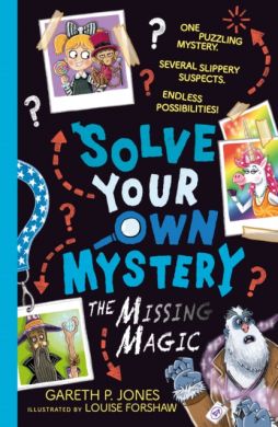 Solve Your Own Mystery: The Missing Magic by Gareth P Jones