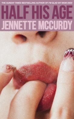 SIGNED Half His Age by Jennette McCurdy