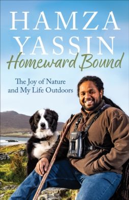 SIGNED Homeward Bound. The joy of nature and my life outdoors by Hamza Yassin
