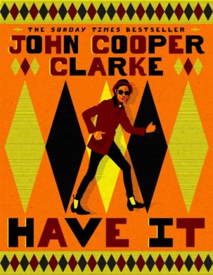 SIGNED Have It by John Cooper Clarke