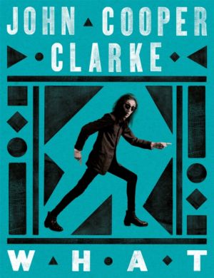 SIGNED What by John Cooper Clarke