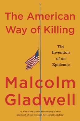 SIGNED The American Way of Killing : The Invention of an Epidemic by Malcolm Gladwell