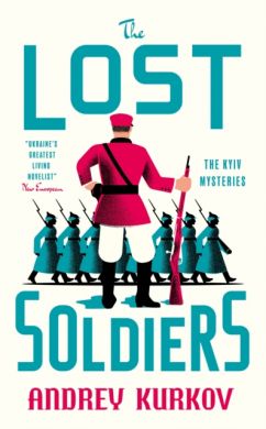 SIGNED The Lost Soldiers by Andrey Kurkov