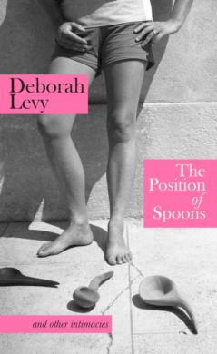SIGNED The Position of Spoons by Deborah Levy