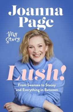 SIGNED Lush! My Story by Joanna Page