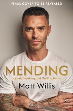 SIGNED Mending : Busted, Burnout and Getting Better by Matt Willis