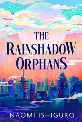 SIGNED The Rainshadow Orphans by Naomi Ishiguro