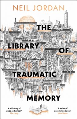 SIGNED The Library of Traumatic Memory by Neil Jordan