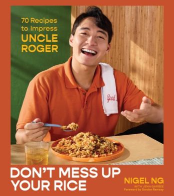 SIGNED Don't Mess Up Your Rice : 70 Recipes to Impress Uncle Roger by Nigel Ng
