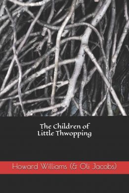 SIGNED The Children of Little Thwopping by Oli Jacobs and Howard Williams