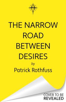 SIGNED The Narrow Road Between Desires by Patrick Rothfuss