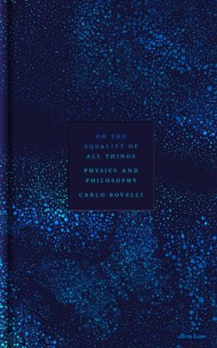 SIGNED On the Equality of All Things : Lessons on Physics and Philosophy by Carlo Rovelli