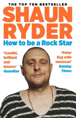 SIGNED How to Be a Rock Star by Shaun Ryder