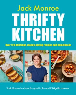 SIGNED Thrifty Kitchen : Over 120 Delicious, Money-saving Recipes and Home Hacks by Jack Monroe