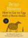SIGNED - How to Lay an Egg with a Horse Inside by Brian Bilston