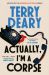 SIGNED Actually, I'm A Corpse by Terry Deary