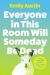 Everybody in this Room Will Someday Be Dead by Emily Austin