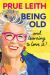SIGNED Being Old...and learning to love it! by Prue Leith