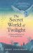 SIGNED The Secret World of Twilight : A Natural History of Dusk and Dawn by Sally Coulthard